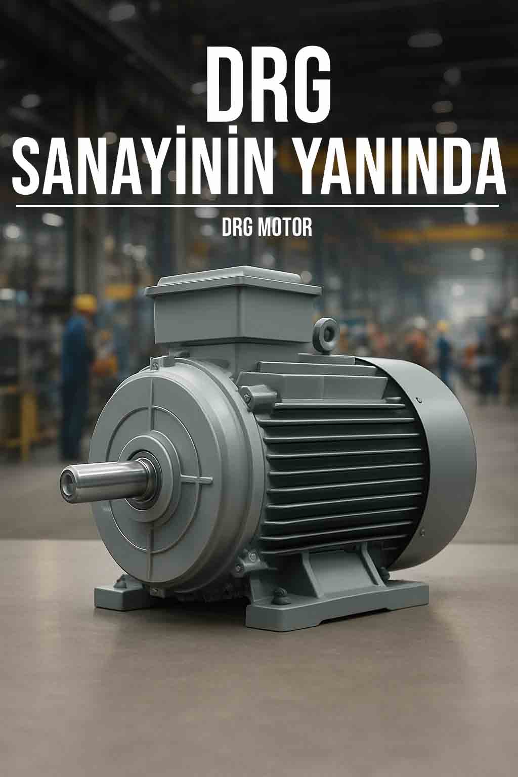 DRG MOTOR – IE3 ve IE4 Sınıfı Motorlarda Yüksek Performans,